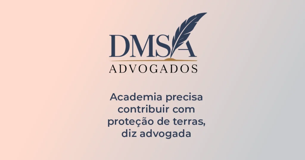 Academia precisa contribuir com proteção de terras, diz advogada