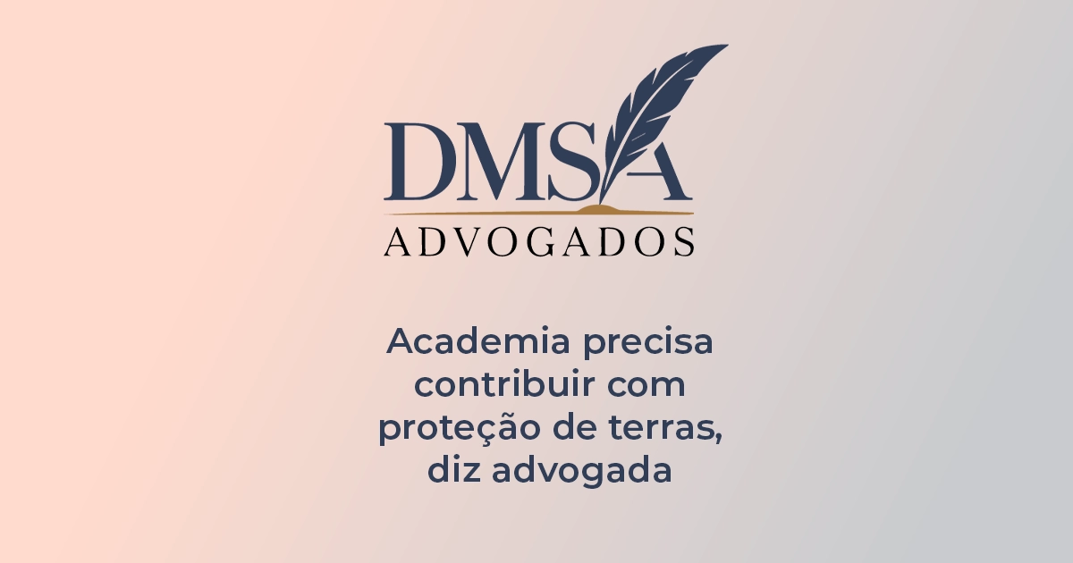 Academia precisa contribuir com proteção de terras, diz advogada