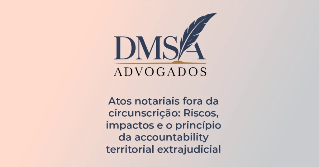 Atos notariais fora da circunscrição Riscos, impactos e o princípio da accountability territorial extrajudicial